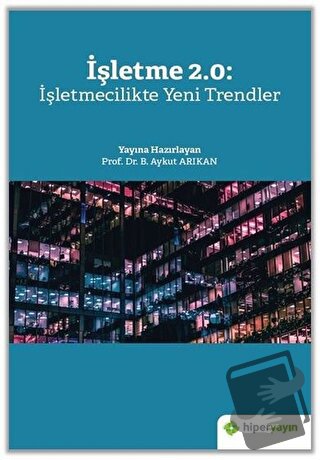 İşletme 2.0: İşletmecilikte Yeni Trendler - B. Aykut Arıkan - Hiperlin