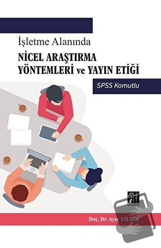 İşletme Alanında Nicel Araştırma Yöntemleri ve Yayın Etiği - Ayşe Yıld