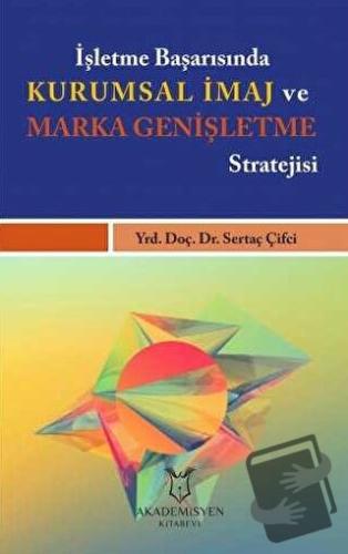 İşletme Başarısında Kurumsal İmaj ve Marka Genişletme Stratejisi - Ser