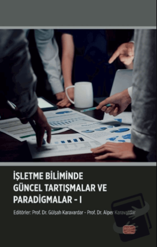 İşletme Biliminde Güncel Tartışmalar ve Paradigmalar-I - Kolektif - No