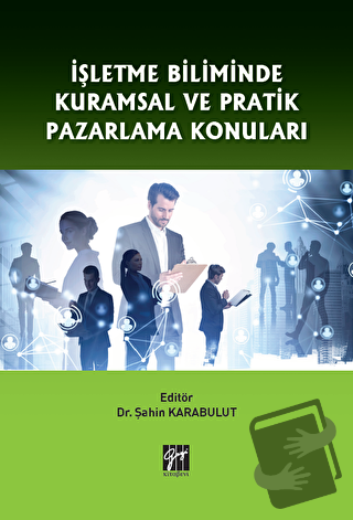 İşletme Biliminde Kuramsal ve Pratik Pazarlama Konuları - Şahin Karabu