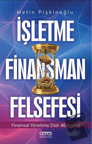 İşletme Finansman Felsefesi - Metin Pişkinoğlu - Ceres Yayınları - Fiy