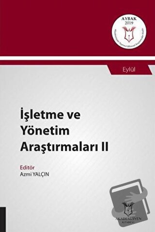 İşletme ve Yönetim Araştırmaları II (AYBAK 2019 Eylül) - Azmi Yalçın -