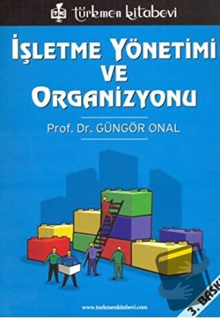 İşletme Yönetimi ve Organizasyonu - Güngör Onal - Türkmen Kitabevi - F