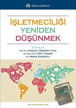 İşletmeciliği Yeniden Düşünmek - Ayşegül Özbebek Tunç - Türkmen Kitabe