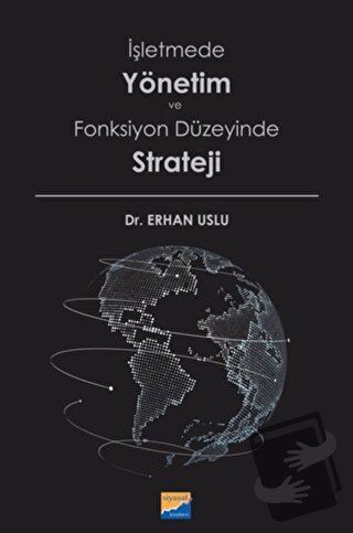 İşletmede Yönetim ve Fonksiyon Düzeyinde Strateji - Erhan Uslu - Siyas