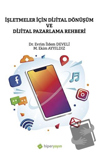 İşletmeler İçin Dijital Dönüşüm ve Dijital Pazarlama Rehberi - Evrim İ