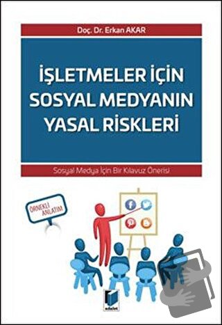 İşletmeler İçin Sosyal Medyanın Yasal Riskleri - Erkan Akar - Adalet Y