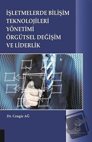 İşletmelerde Bilişim Teknolojileri Yönetimi Örgütsel Değişim ve Liderl