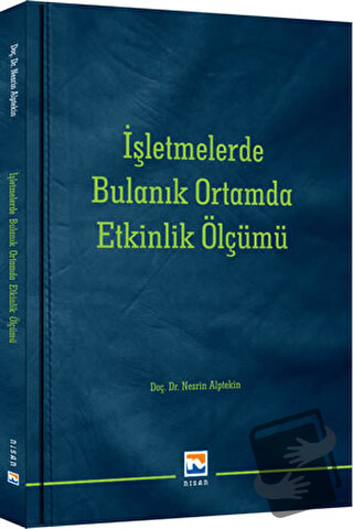 İşletmelerde Bulanık Ortamda Etkinlik Ölçümü - Nesrin Alptekin - Nisan