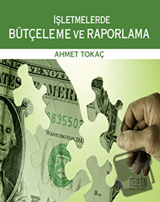 İşletmelerde Bütçeleme ve Raporlama - Ahmet Tokaç - Derin Yayınları - 