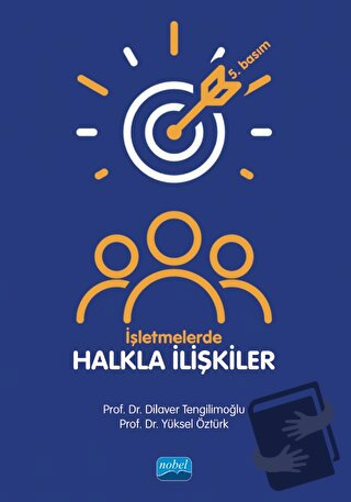 İşletmelerde Halkla İlişkiler - Yüksel Öztürk - Nobel Akademik Yayıncı