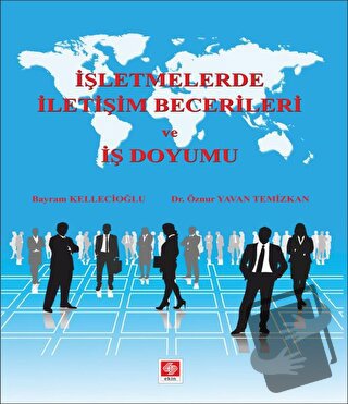 İşletmelerde İletişim Becerileri ve İş Doyumu - Bayram Kellecioğlu - E