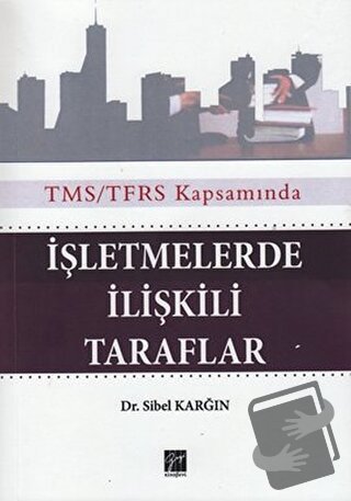 İşletmelerde İlişkili Taraflar - Sibel Karğın - Gazi Kitabevi - Fiyatı