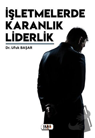 İşletmelerde Karanlık Liderlik - Ufuk Başar - Tilki Kitap - Fiyatı - Y