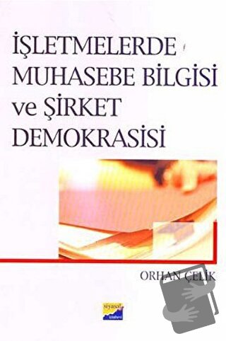 İşletmelerde Muhasebe Bilgisi ve Şirket Demokrasisi - Orhan Çelik - Si