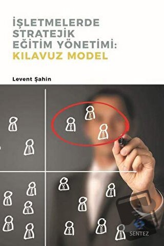 İşletmelerde Stratejik Eğitim Yönetimi : Kılavuz Model - Levent Şahin 