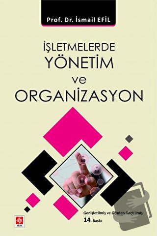 İşletmelerde Yönetim ve Organizasyon - İsmail Efil - Ekin Basım Yayın 