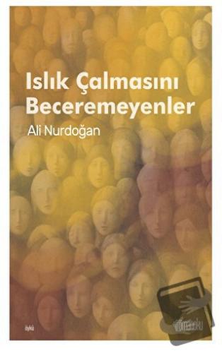 Islık Çalmasını Beceremeyenler - Ali Nurdoğan - Romanoku Yayınları - F