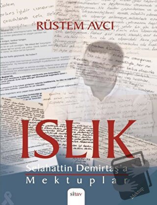 Islık - Selahattin Demirtaş’a Mektuplar - Rüstem Avcı - Sitav Yayınevi