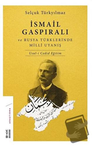 İsmail Gaspıralı ve Rusya Türklerinde Milli Uyanış - Selçuk Türkyılmaz