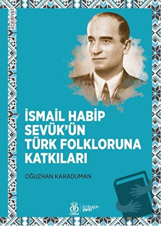 İsmail Habip Sevük’ün Türk Folkloruna Katkıları - Oğuzhan Karaduman - 