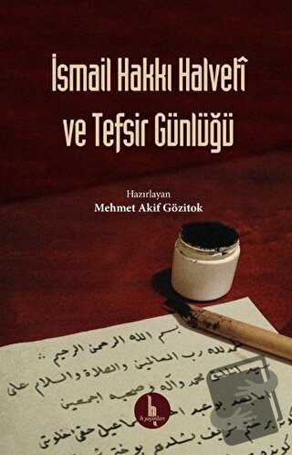 İsmail Hakkı Halveti ve Tefsir Günlüğü - İsmail Hakkı Halveti - H Yayı