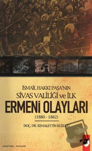 İsmail Hakkı Paşa'nın Sivas Valiliği Ve İlk Ermeni Olayları 1880 - 188