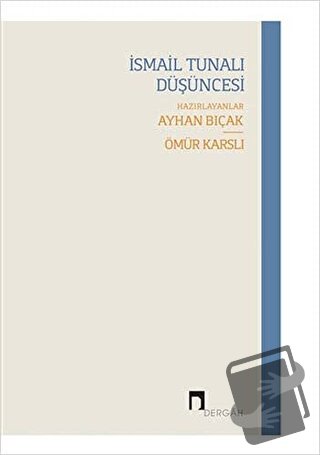 İsmail Tunalı Düşüncesi - Ayhan Bıçak - Dergah Yayınları - Fiyatı - Yo