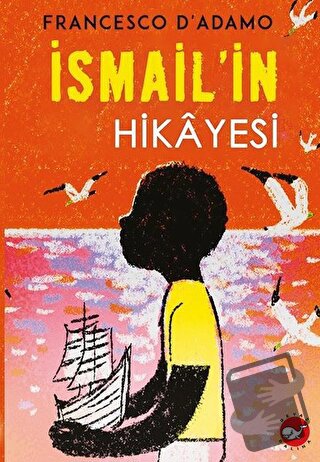 İsmail'in Hikayesi - Francesco D'Adamo - Beyaz Balina Yayınları - Fiya