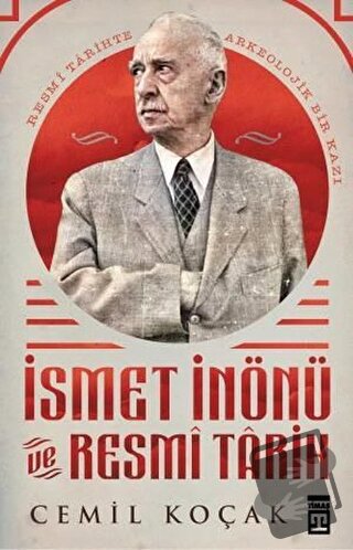 İsmet İnönü ve Resmi Tarih (Ciltli) - Cemil Koçak - Timaş Yayınları - 