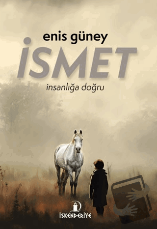 İsmet – İnsanlığa Doğru - Enis Güney - İskenderiye Yayınları - Fiyatı 