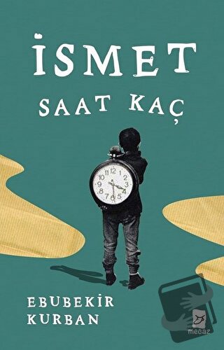 İsmet Saat Kaç - Ebubekir Kurban - Mecaz Yayınları - Fiyatı - Yorumlar