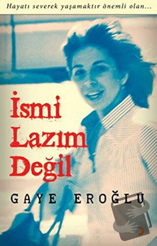 İsmi Lazım Değil - Gaye Eroğlu - Cinius Yayınları - Fiyatı - Yorumları