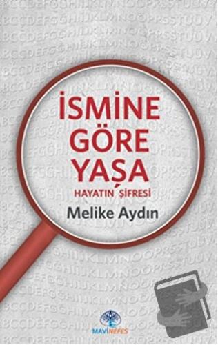 İsmine Göre Yaşa - Melike Aydın - Mavi Nefes Yayınları - Fiyatı - Yoru