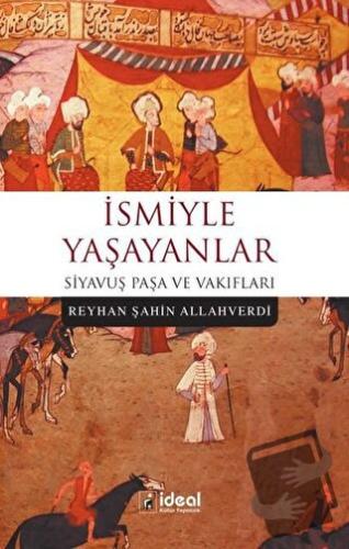 İsmiyle Yaşayanlar - Reyhan Şahin Allahverdi - İdeal Kültür Yayıncılık