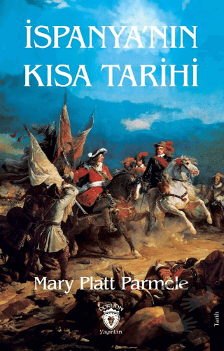 İspanya’nın Kısa Tarihi - Mary Platt Parmele - Dorlion Yayınları - Fiy