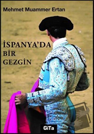 İspanya'da Bir Gezgin - Mehmet Muammer Ertan - Gita Yayınları - Fiyatı