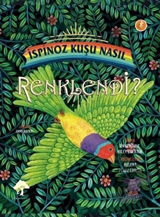 İspinoz Kuşu Nasıl Renklendi? - Annemarie Riley Guertin - Nobel Çocuk 