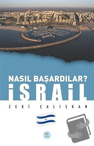 İsrail - Nasıl Başardılar? - Zeki Çalışkan - Maviçatı Yayınları - Fiya