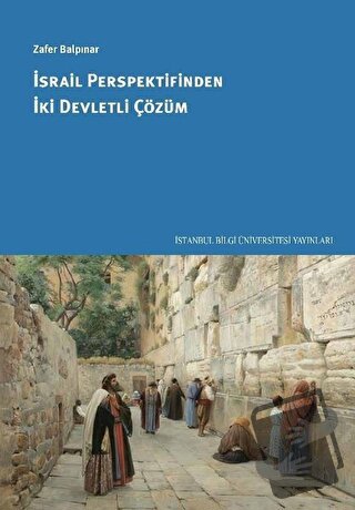 İsrail Perspektifinden İki Devletli Çözüm - Zafer Balpınar - İstanbul 