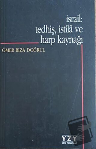 İsrail: Tedhiş, İstila ve Harp Kaynağı - Ömer Rıza Doğrul - Yeni Zaman