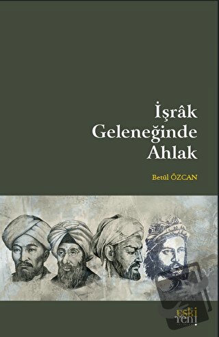 İşrak Geleneğinde Ahlak - Betül Özcan - Eski Yeni Yayınları - Fiyatı -