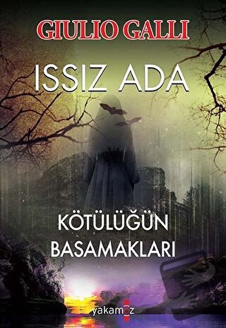 Issız Ada - Kötülüğün Basamakları - Giulio Galli - Yakamoz Yayınevi - 