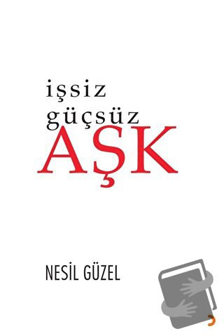 İşsiz Güçsüz Aşk - Nesil Güzel - Cinius Yayınları - Fiyatı - Yorumları