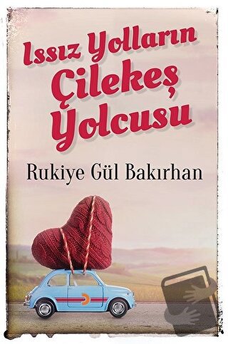 Issız Yolların Çilekeş Yolcusu - Rukiye Gül Bakırhan - Cinius Yayınlar