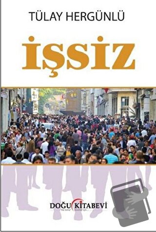 İşsiz - Tülay Hergünlü - Doğu Kitabevi - Fiyatı - Yorumları - Satın Al