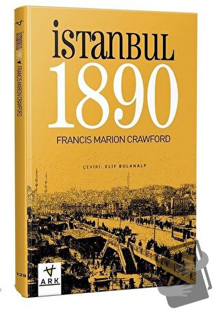 İstanbul 1890 - Francis Marion Crawford - Ark Kitapları - Fiyatı - Yor