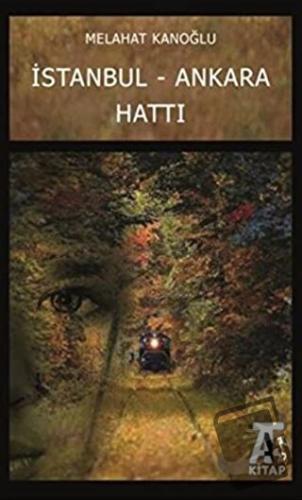 İstanbul - Ankara Hattı - Melahat Kanoğlu - Kitap At Yayınları - Fiyat