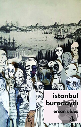 İstanbul Buradaydı - Ersan Üldes - Kafka Kitap - Fiyatı - Yorumları - 